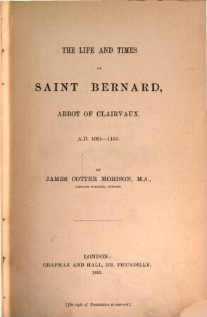The life and times of Saint Bernard, Abbot of Clairvaux : A. D. 1091 - 1153
