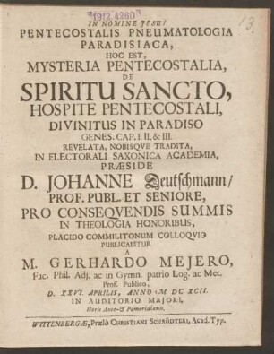 Pentecostalis Pneumatologia Paradisiaca, Hoc Est, Mysteria Pentecostalia, De Spiritu Sancto, Hospite Pentecostali, Divinitus In Paradiso Genes. Cap. I. II. & III. Revelata, Nobisque Tradita