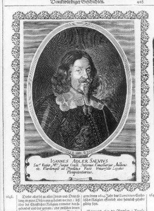 Bildnis Johann von Adler Salvius, S. 403. Kupferstich; 195 x 149 mm (Bildspiegel). Aus: Theatri Europaei ... Sechster und letzter Theil. 1647-1651. Franckfurth, M., Matthäi Merians sel. Erben. Dresden: SLUB Hist.univ.B.0062