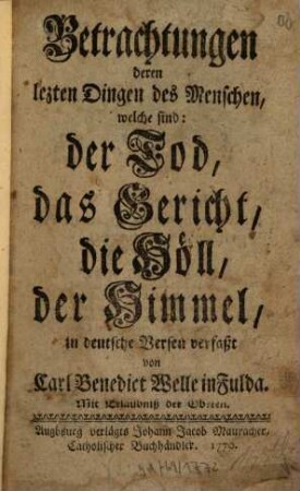 Betrachtungen deren lezten Dingen des Menschen, welche sind: der Tod, das Gericht, die Höll, der Himmel