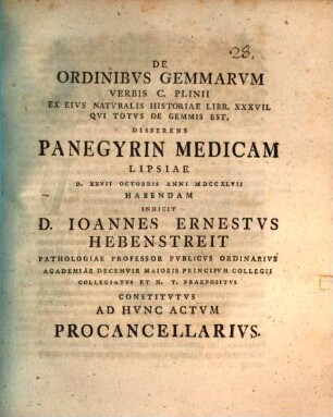 De ordinibus gemmarum verbis C. Plinii ex eius Naturalis historiae libr. XXXVII. qui totus de gemmis est disserens, panegyrin medicam ... indicit D. Ioannes Ernestus Hebenstreit ... constitutus ad hunc actum Procancellarius