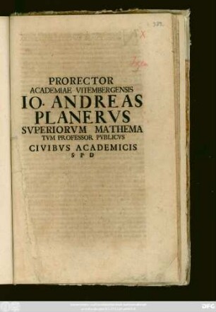 Prorector Academiae Vitembergensis Io. Andreas Planervs Svperiorvm Mathematvm Professor Pvblicvs Civibvs Academicis S. P. D : [P. P. Dom. II Trinitatis, A. R. G MDCCXII]