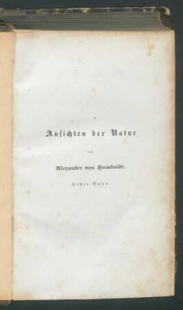 Ansichten der Natur, mit wissenschaftlichen Erläuterungen / von Alexander von Humboldt. - 3. verb. u. verm. Ausg. - 1. Bd Enth.: 2. Bd
