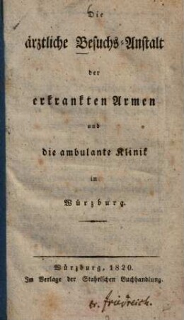 Die ärztliche Besuchs-Anstalt der erkrankten Armen und die ambulante Klinik in Würzburg