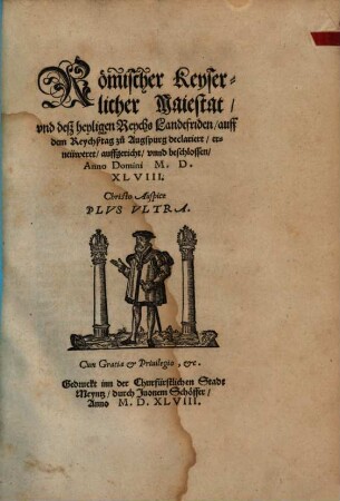 Römisch kayserlicher Majestät und deß Heyl. R. Reychs Landtfriden : auff dem Reychstag zu Augspurg declarirt a. 1548