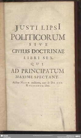 Justi Lipsi Politicorum Sive Civilis Doctrinae Libri Sex. Qui Ad Principatum Maxime Spectant