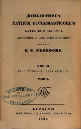 Th. C. Cypriani opera genuina : ad optimorum librorum fidem expressa brevique adnotatione instructa. 1, Epistolae