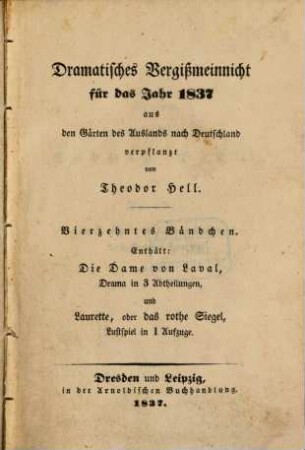 Dramatisches Vergißmeinnicht : aus den Gärten des Auslandes nach Deutschland verpflanzt von Theodor Hell. 1837, 1837 = Bd. 14