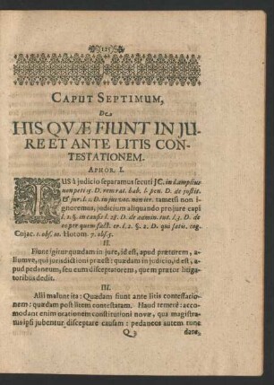 Caput Septimum, De His Quae Fiunt In Jure Et Ante Litis Contestationem. Aphor. I.