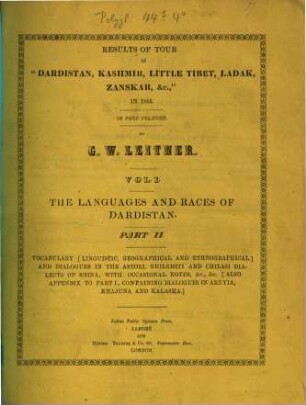 Results of a tour in "Dardistan, Kashmir, little Tibet, Ladak, Zanskar etc." by G. W. Leitner : In four volumes. I,II