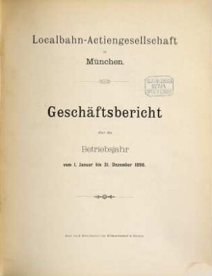 Geschäftsbericht : über das Betriebsjahr .... 1896 (1897)