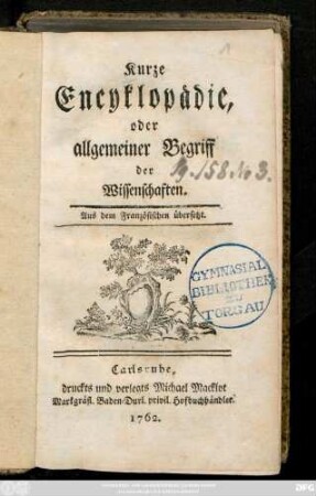 Kurze Encyklopädie, oder allgemeiner Begriff der Wissenschaften : Aus dem Französischen übersetzt