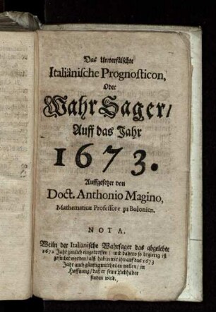Das Unverfälschte Italiänische Prognosticon, Oder WahrSager/ Auff das Jahr 1673.
