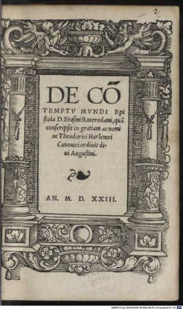 De Co[n]temptv Mvndi Epistola D. Erasmi Roterodami : qua[e] conscripsit in gratiam ac nomine Theodorici Harlemei Canonici ordinis diui Augustini