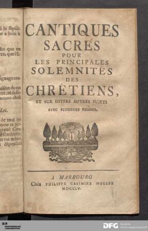 Cantiques Sacrés pour les Principales Solemnités des Chrétiens, et sur divers autres Sujets avec plusiers Prières.