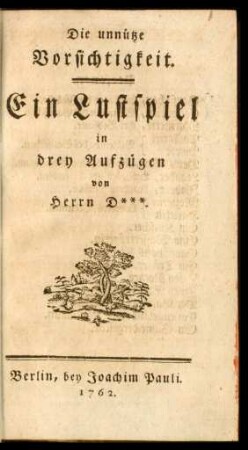 Die unnütze Vorsichtigkeit.