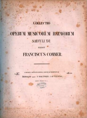 Collectio operum musicorum batavorum saeculi XVI : Sumptibus societatis Batavae ad musicam promovedam, 10. 103 S. - Pl.-Nr. 575