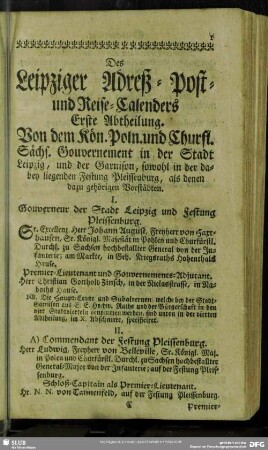 Erste Abtheilung. Von dem Kön. Poln. Und Churfl. Sächs. Gouvernement in der Stadt Leipzig und der Garnison, sowohl in der dabey liegenden Festung Pliessenburg, als denen dazu gehörigen Vorstädten