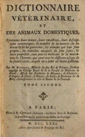Dictionnaire Vétérinaire, Et Des Animaux Domestiques : Contenant leurs mœurs, leurs caractères, leurs descriptions anatomiques ..., Tome Second