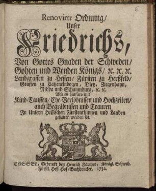 Renovirte Ordnung, Unser Friedrichs, Von Gottes Gnaden der Schweden ... Königs ... Wie es hinfüro mit Kind-Tauffen, Ehe-Verlöbnissen und Hochzeiten, auch Begräbnissen und Trauren ... gehalten werden sol