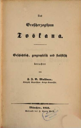 Das Großherzogthum Toskana : geschichtlich, geographisch und statistisch betrachtet