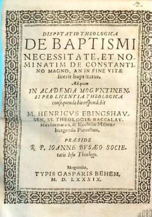 Disputatio theologica De baptismi necessitate, et nominatim de Constantino Magno, an in fine vitae fuerit baptizatus