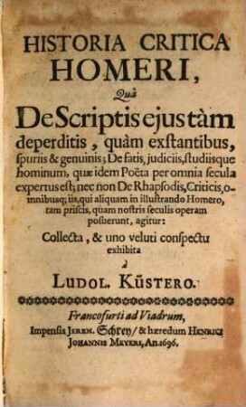 Historia critica Homeri qua de scriptis eius tam deperditis, quam exstantibus agitur