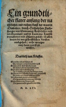 Ein grundtlicher klarer anfang der natürlichen vnd rechten kunst der waaren Dialectica