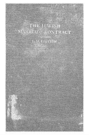 The Jewish marriage contract : a study in the status of the woman in Jewish law / by Louis M. Epstein