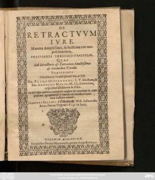 De Retractuum Iure. Materia Amplissima, difficillima nec non pulcherrima, Positiones Theorico-Practicae