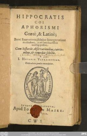 Hippocratis Coi Aphorismi Graecè, & Latinè : Brevi Enarratione, fidaq́ue Interpretatione ita illustrati, ut ab omnibus facilè intelligi possint ; Cum historiis observationibus, cautionibus, & remediis selectis