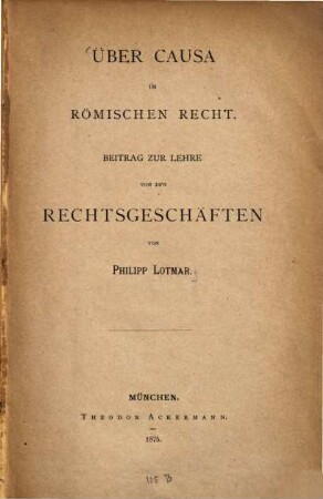 Über causa im römischen Recht : Beitrag zur Lehre von den Rechtsgeschäften