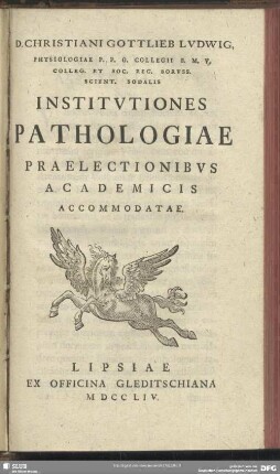 D. Christiani Gottlieb Ludwig ...Institutiones Pathologiae Praelectionibus Academicis Accommodatae