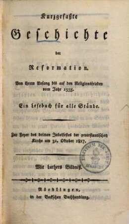 Kurzgefaßte Geschichte der Reformation : von ihrem Anfang bis auf den Religionsfrieden vom Jahre 1555 ...