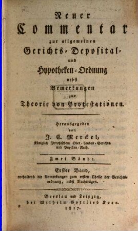 Neuer Commentar zur allgemeinen Gerichts-, Deposital- und Hypotheken-Ordung und Bemerkungen zur Theorie von Protestationen, 1. Die Anmerkungen um ersten Theile der Gerichtsordnung, nebst Nachträgen enthaltend
