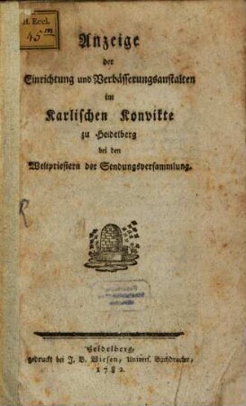 Anzeige der Einrichtung und Verbässerungsanstalten im Karlischen Konvikte zu Heidelberg bei den Weltpriestern der Sendungsversammlung