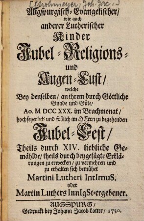 Augspurgisch-Evangelischer, wie auch anderer Lutherischer Kinder Jubel-, Religions- und Augen-Lust
