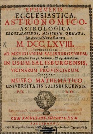 Ephemeris ecclesiastica, astronomico-astrologica : fructu variae lectionis instructa ; ad annum salutis natae ... ; in usum Salisburgensis et vicinarum provinciarum. 1768