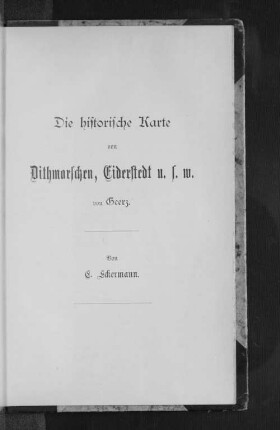 Die historische Karte von Dithmarschen, Eiderstedt u. s. w. von Geerz