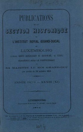 Publications de la Section Historique de l'Institut G.-D. de Luxembourg. 33. 1879 = N.S., Année 11