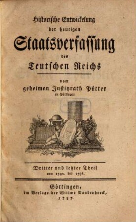 Historische Entwickelung der heutigen Staatsverfassung des Teutschen Reichs, 3. Von 1740. bis 1786.