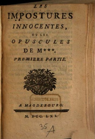 Les Impostures Innocentes, Ou Les Opuscules De M*** : Premiere Partie