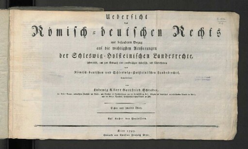 Theil 1 und 2: Uebersicht des Römisch-deutschen Rechts mit besonderm Bezug auf die wichtigsten Aeußerungen der Schleswig-Holsteinischen Landesrechte