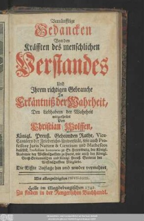 Vernünfftige Gedancken Von den Kräfften des menschlichen Verstandes Und Ihrem richtigen Gebrauche In Erkäntniß der Wahrheit