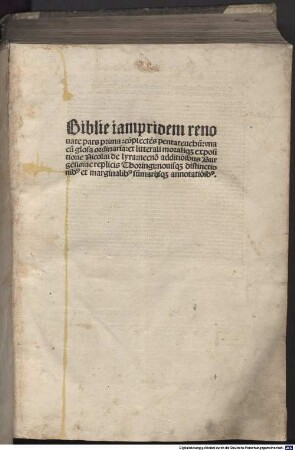 Biblie iampridem renouate pars ..., 1. Co[m]plecte[n]s pentateuchu[m] vna cu[m] glosa ordinaria et litterali moraliq[ue] expositione Nicolai de lyra, necno[n] additio[n]ibus Burge[n]sis ac replicis Thoringi nouisq[ue] distinctionib[us] et marginalib[us] summarijsq[ue] annotatio[n]ib[us]