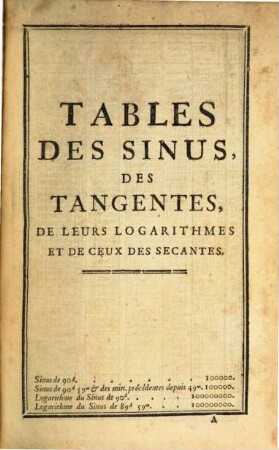 Tables Des Sinus, Tangentes, Secantes Et De Leurs Logarithmes : Avec La Construction De Ces Tables, Et les Problêmes de la Trigonométrie Rectiligne et Spherique