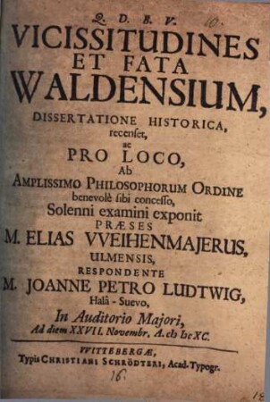 Vicissitudines et fata Waldensium dissertatione hist. recenset Elias Weihenmajer