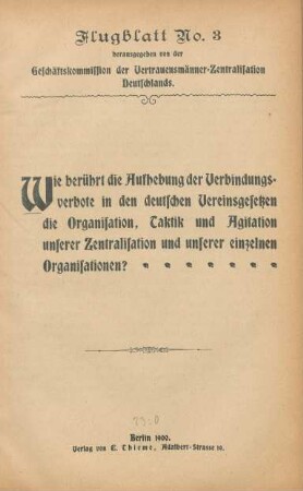 Wie berührt die Aufhebung der Verbindungsverbote in den deutschen Vereinsgesetzen die Organisation, Taktik und Agitation unserer Zentralisation und unserer einzelnen Organisationen?