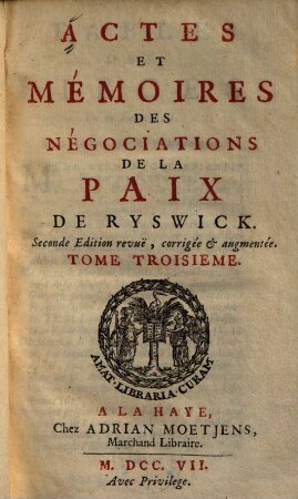 Actes Et Mémoires Des Négociations De La Paix De Ryswick, Tome Troisieme