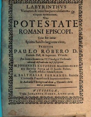 Labyrinthus Variarum & inter has periculosarum aliquot opinionum De Potestate Romani Episcopi